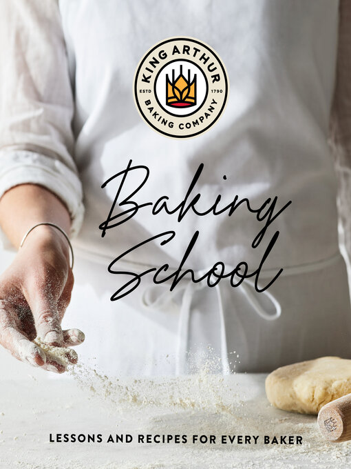 Title details for The King Arthur Baking School by King Arthur Baking Company - Available